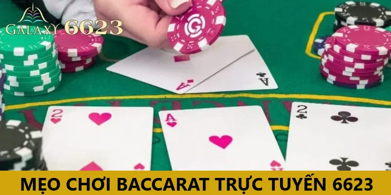 Kinh nghiệm chơi Baccarat 6623 bất bại