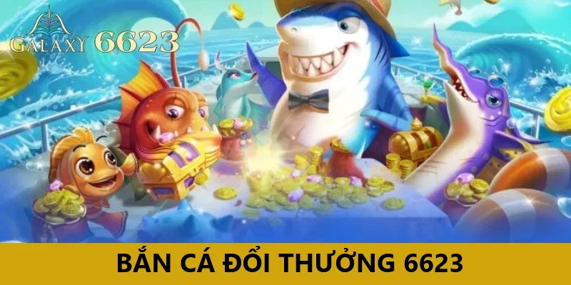 Bắn cá đổi thưởng 6623